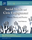 Image for Social Media and Civic Engagement: History, Theory, and Practice
