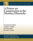 Image for A Primer on Compression in the Memory Hierarchy