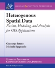 Image for Heterogeneous spatial data  : fusion, modeling, and analysis for GIS applications