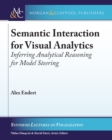 Image for Semantic interaction for visual analytics  : inferring analytical reasoning for model steering