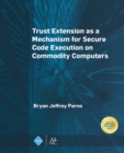 Image for Trust Extension as a Mechanism for Secure Code Execution on Commodity Computers