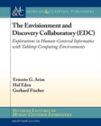 Image for The Envisionment and Discovery Collaboratory (EDC) : Explorations in Human-Centered Informatics with Tabletop Computing Environments