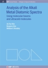 Image for Analysis of Alkali Metal Diatomic Spectra : Using Molecular Beams and Ultracold Molecules