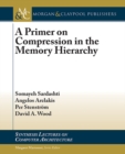 Image for Primer on Compression in the Memory Hierarchy : lecture #36