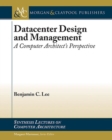 Image for Datacenter design and management  : a computer architect&#39;s perspective