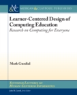 Image for Learner-Centered Design of Computing Education: Research on Computing for Everyone