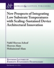 Image for New Prospects of Integrating Low Substrate Temperatures with Scaling-Sustained Device Architectural Innovation
