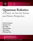 Image for Quantum robotics  : a primer on current science and future perspectives
