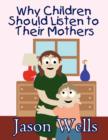 Image for Why Children Should Listen to Their Mothers