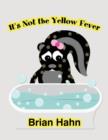Image for It&#39;s Not the Yellow Fever