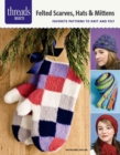 Image for Felted Scarves, Hats &amp; Mittens : Favorite Patterns to Knit and Felt