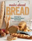 Image for Make ahead bread  : 100 recipes for bake-it-when-you-want-it yeast breads
