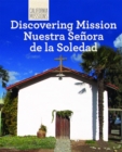 Image for Discovering Mission Nuestra Senora de la Soledad