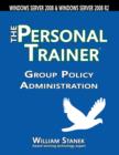 Image for Group Policy Administration: The Personal Trainer for Windows Server 2008 and Windows Server 2008 R2