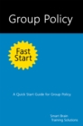 Image for Group Policy Fast Start: A Quick Start Guide for Group Policy