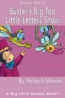 Image for Buster&#39;s Big Top Little Letters Show. Alphabet and Letters.