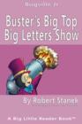 Image for Buster&#39;s Big Top Big Letters Show. Alphabet and Letters.