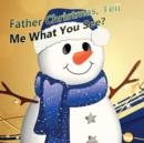 Image for Father Christmas, Tell Me What You See? A Children&#39;s Picture Book.