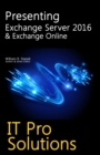 Image for Presenting Exchange Server 2016 &amp; Exchange Online: IT Pro Solutions