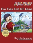 Image for Play Their First BIG Game. A Bugville Critters Picture Book