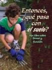 Image for Entonces, Que pasa con el suelo?: So, What About Soil?