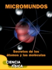 Image for Micromundos: Secretos de los atomos y las moleculas: Microworlds: Unlocking the Secrets of Atoms and Molecules