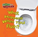 Image for What Happens When You Flush?