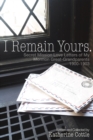 Image for I Remain Yours: Secret Mission Love Letters of my Mormon Great-Grandparents 1900-1903