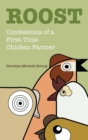 Image for Roost : Confessions of a First-Time Chicken Farmer