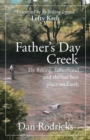 Image for Father&#39;s Day Creek : Fly fishing, fatherhood and the last best place on Earth