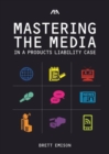 Image for Mastering the Media in a Products Liability Case