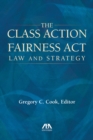 Image for The Class Action Fairness Act: law and strategy