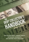 Image for The debt collector&#39;s handbook: collecting debts, finding assets, enforcing judgments, and beating your creditors