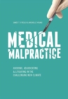 Image for Medical Malpractice : Avoiding, Adjudicating &amp; Litigating in the Challenging New Climate