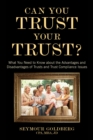 Image for Can You Trust Your Trust?: What You Need to Know about the Advantages and Disadvantages of Trusts and Trust Compliance Issues