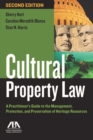 Image for Cultural property law: a practitioner&#39;s guide to the management, protection, and preservation of heritage resources