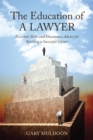 Image for The education of a lawyer: essential skills and uncommon advice for building a successful career