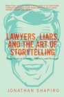 Image for Lawyers, Liars, and the Art of Storytelling: Using Stories to Advocate, Influence, and Persuade