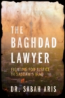 Image for Baghdad lawyer: fighting for justice in Saddam&#39;s Iraq