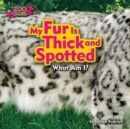 Image for My Fur Is Thick and Spotted (Snow Leopard)