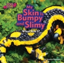Image for My Skin Is Bumpy and Slimy (Fire Salamander)