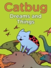 Image for Catbug Dreams &amp; Things