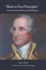 Image for Back to First Principles : A Conversation with George Washington