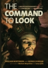 Image for The command to look: a master photographer&#39;s method for controlling the human gaze