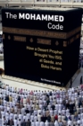 Image for The Muhammad code  : how a desert prophet brought you ISIS, Al Qaeda, and Boko Haram