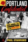 Image for Portland Confidential : Sex, Crime, and Corruption in the Rose City