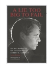 Image for A Lie Too Big To Fail : The Real History of the Assassination of Robert F. Kennedy