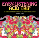 Image for Easy-listening acid trip  : an elevator ride through 60s psychedelic pop