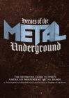 Image for Heroes Of The Metal Underground : The Definitive Guide to 1980s American Independent Metal Bands