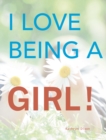 Image for I Love Being a Girl